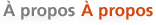 À Propos